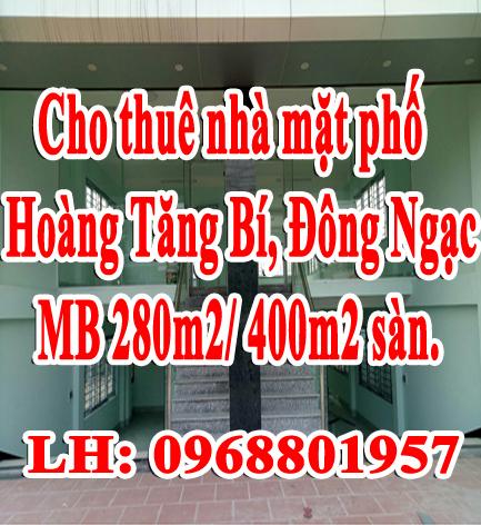 Cho thuê nhà mặt phố Hoàng Tăng Bí, Đông Ngạc, MB 280m2/ 400m2 sàn. 1007481